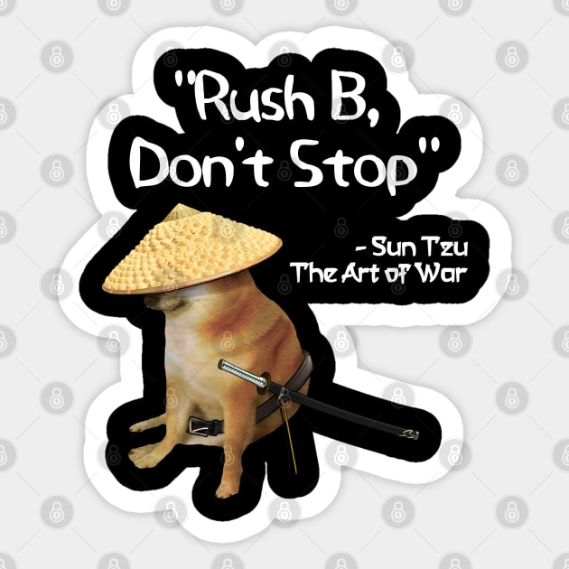 The Art Of War Meme Rush B CSGO Samurai Doge Sticker by latebirdmerch